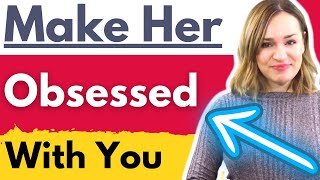 8 Powerful Ways To Make A Girl OBSESSED With You (Psychological Tricks \& More)