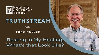 Resting In My Healing: What's That Look Like? | Mike Hoesch