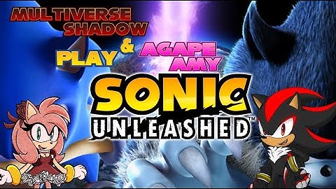 MULTIVERSE SHADOW & AGAPE PLAY SONIC UNLEASHED - PART 2 - THE GREAT MEDALION HUNT BEGINS!!!