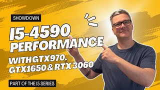 PC Performance Showdown: i5-4590 with GTX 970 vs. GTX 1650 vs. RTX 3060!