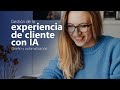 Curso de Gestión de la experiencia de cliente con IA: diseño y automatización