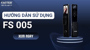 Khóa cửa thông minh Faster | FS005: Hướng dẫn cài đặt và sử dụng | Faster