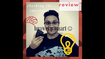 CHECKING THE SMARTNESS!!HUWAEI P SMART /REVIEW/UNIQUE FEATURES/SECRET CODES