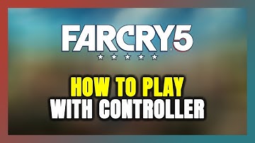 How to Play Far Cry 5 With Controller on PC!
