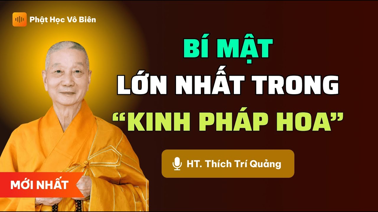 Bí Mật Kinh Pháp Hoa: Pháp Nhất Thừa Mở Cửa Trí Tuệ - HT. Thích Trí Quảng | Phật Học Vô Biên