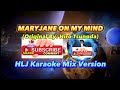 MARYJANE ON MY MIND (Original Lyrics Only By: Hiro Tsunoda) HLJ Karaoke Mix Version