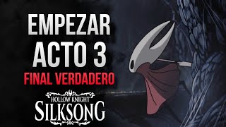 DESBLOQUEAR el ACTO 3 y misión SEDA Y ALMA en Hollow Knight SILKSONG