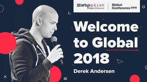 Startup Grind Global Conference 2018 Welcome
