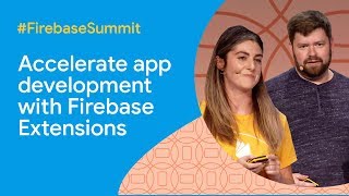 Accelerate app development with Firebase Extensions (Firebase Summit 2019) screenshot 1