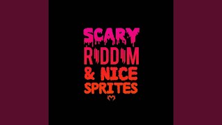SCARY RIDDIM & NICE SPRITES