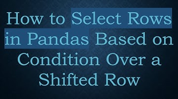 How to Select Rows in Pandas Based on Condition Over a Shifted Row