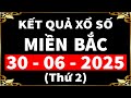 XSMB - KQXSMB - XSHN - xổ số MIỀN BẮC hôm nay ngày 30/6/2025 - KQXS Hà Nội
