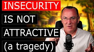 Insecurity Is Not Attractive | A Tragedy
