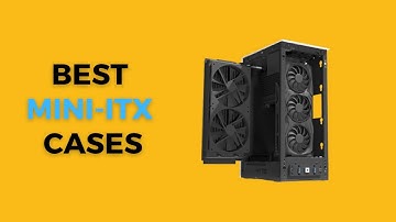 *BEST* Mini-ITX Cases