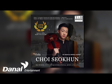 [Official <strong>Audio</strong>] 최석훈 - B. Bartók: Concerto for Viola and Orchestra - l. Moderato | 13th T&amp;<strong>amp</strong>;B