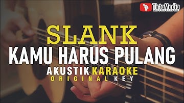 kamu harus pulang - slank (akustik karaoke)