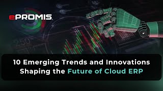 10 Emerging Trends and Innovations Shaping the Future of Cloud ERP screenshot 3