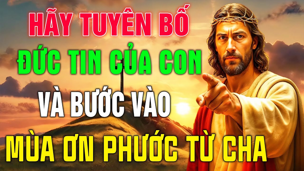 🔴Thời Khắc Quyết Định: Hãy Tuyên Bố Đức Tin Và Bước Vào Mùa Ơn Phước Của Cha - Lắng Nghe Lời Chúa