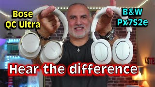 Hear The Difference Bose Quietcomfort Ultra Vs Bowers & Wilkins Px7 S2E