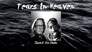 2Pac &amp; Eric Clapton - Tears In Heaven