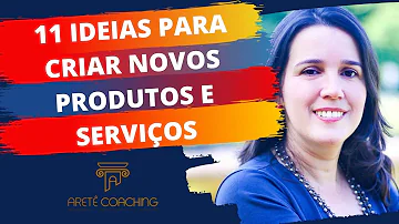 Como criar um produto ou serviço?