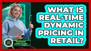 What Is Real-time Dynamic Pricing In Retail? - AI and Machine Learning Explained