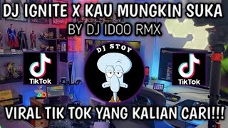 DJ IGNITE X KAU MUNGKIN SUKA || BY DJ IDOO RMX • VIRAL TIK TOK TERBARU 2024 YANG KALIAN CARI!!!