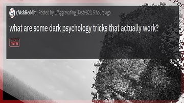What are some dark psychology tricks that actually work? (R/AskReddit) #1