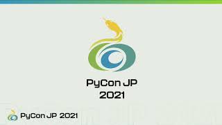 [PyCon JP 2021] Day1 LT