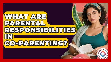 What Are Parental Responsibilities In Co-parenting? - Single Parent Support Hub
