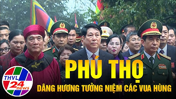 Phú Thọ dâng hương tưởng niệm các Vua Hùng