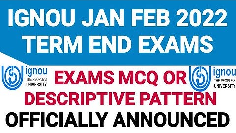 IGNOU EXAM PATTERN MCQ OR DESCRIPTIVE FOR JAN FEB 2021 EXAMS | DEC 2021 TERM END EXAMS |