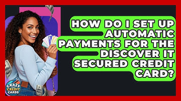 How Do I Set Up Automatic Payments For The Discover It Secured Credit Card?