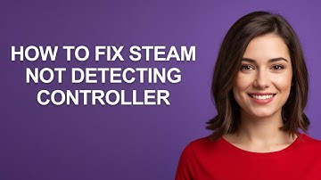 How To Fix Steam Not Detecting Controller - AshleyHowTo