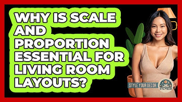 Why Is Scale And Proportion Essential For Living Room Layouts? - Style Your Decor