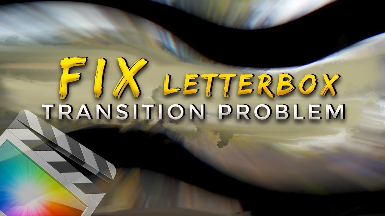 How to FIX letterbox transition problem in Final Cut Pro X YouTube