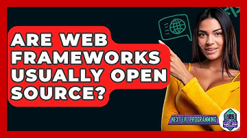 Are Web Frameworks Usually Open Source? - Next LVL Programming