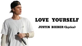 Justin Bieber - Love Yourself (Lyrics)