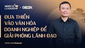 Mindful Leadership SS2 #9 |Đưa thiền vào văn hóa doanh nghiệp để giải phóng lãnh đạo| Võ Trọng Nghĩa