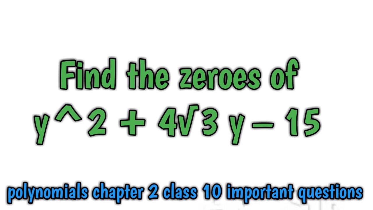 Factorization of polynomials with square roots in the middle term. Find the zeros of y^2 + 4√3 y– 15