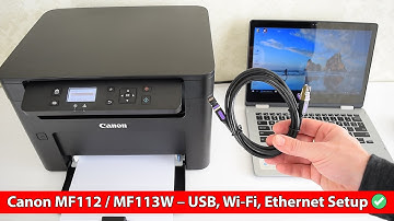 Canon MF112 / MF113W Setup: USB, Wi-Fi, Ethernet + Scanner & Printer Installation Guide
