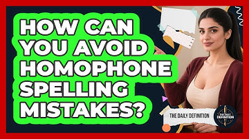 How Can You Avoid Homophone Spelling Mistakes? - The Daily Definition