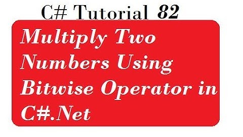 Multiply Two Numbers Using Bitwise Operator in C#.Net