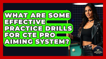 What Are Some Effective Practice Drills For CTE Pro Aiming System? - Billiards Hustlers
