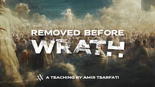 Amir Tsarfati Removed Before Wrath