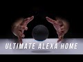 The Ultimate Alexa Smart Home!