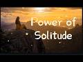 Power of Solitude | Why Successful People Choose to Be Alone