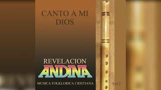 Video thumbnail of "Revelación Andina - Canto a mi Dios"