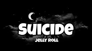 Video thumbnail of "Jelly Roll - Suicide Lyrics"