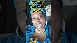 YOU GAVE YOUR BABIES TO CPS#shortvideo #shorts #youtube #youtubeshorts #2024shorts #2024